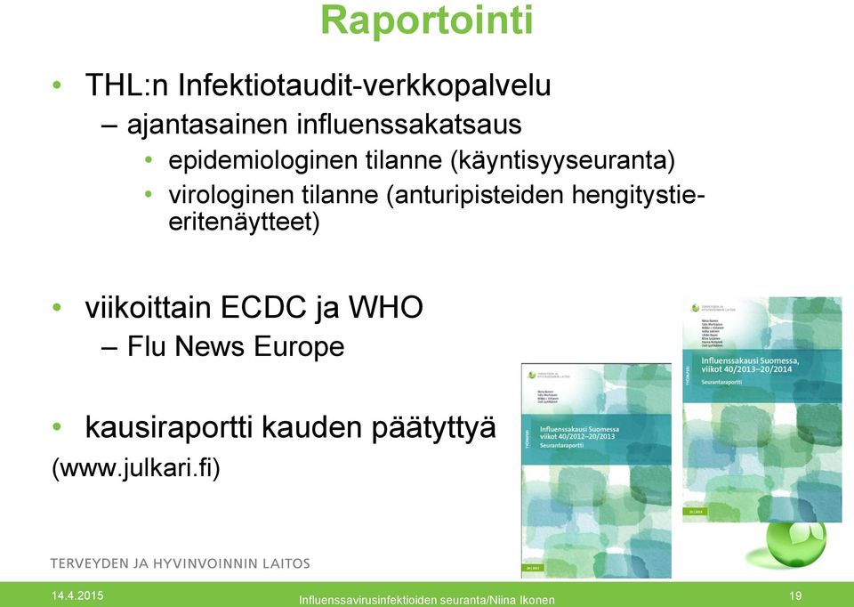 hengitystieeritenäytteet) viikoittain ECDC ja WHO Flu News Europe kausiraportti
