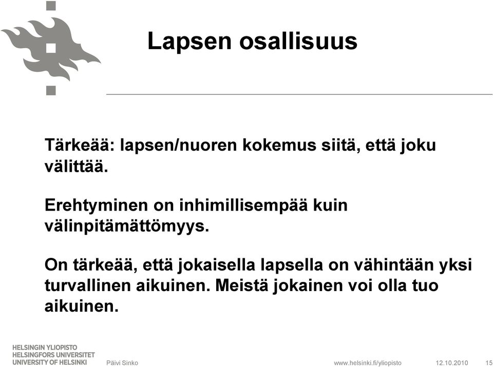 On tärkeää, että jokaisella lapsella on vähintään yksi