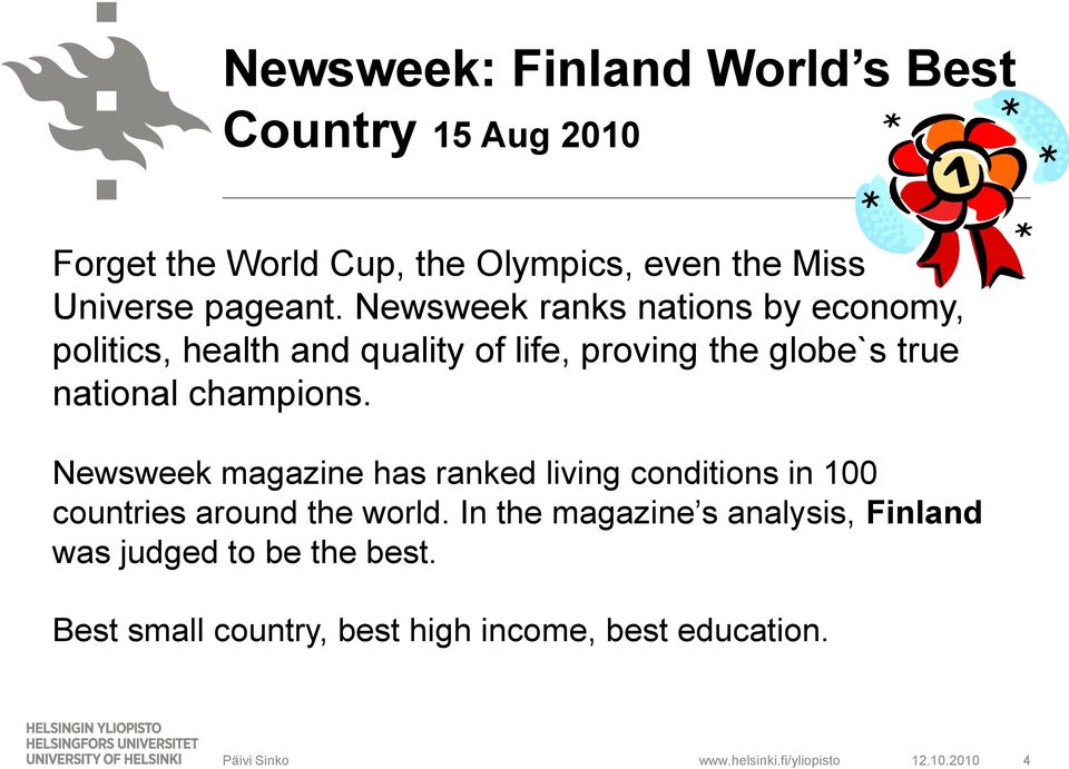 Newsweek ranks nations by economy, politics, health and quality of life, proving the globe`s true national
