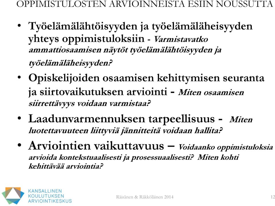 Opiskelijoiden osaamisen kehittymisen seuranta ja siirtovaikutuksen arviointi - Miten osaamisen siirrettävyys voidaan varmistaa?