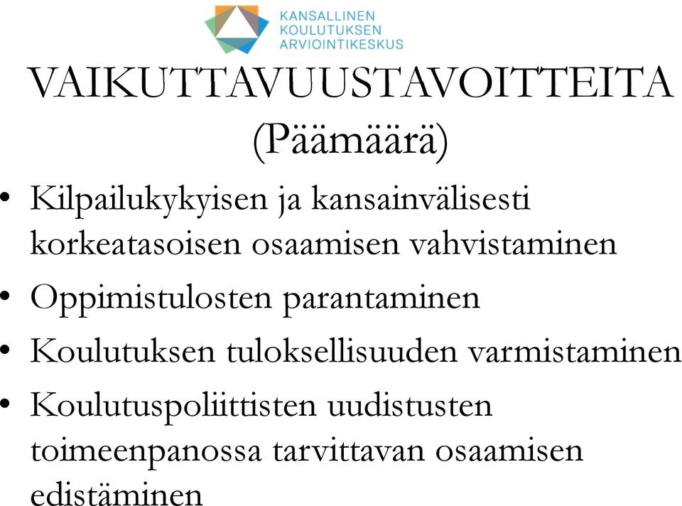 Oppimistulosten parantaminen Koulutuksen tuloksellisuuden