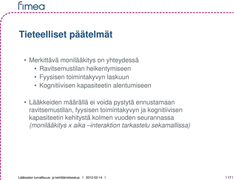 ennustamaan ravitsemustilan, fyysisen toimintakyvyn ja kognitiivisen kapasiteetin kehitystä kolmen vuoden