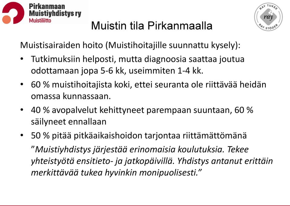 40 % avopalvelut kehittyneet parempaan suuntaan, 60 % säilyneet ennallaan 50 % pitää pitkäaikaishoidon tarjontaa riittämättömänä