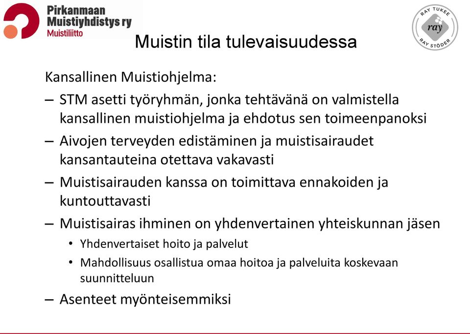 vakavasti Muistisairauden kanssa on toimittava ennakoiden ja kuntouttavasti Muistisairas ihminen on yhdenvertainen