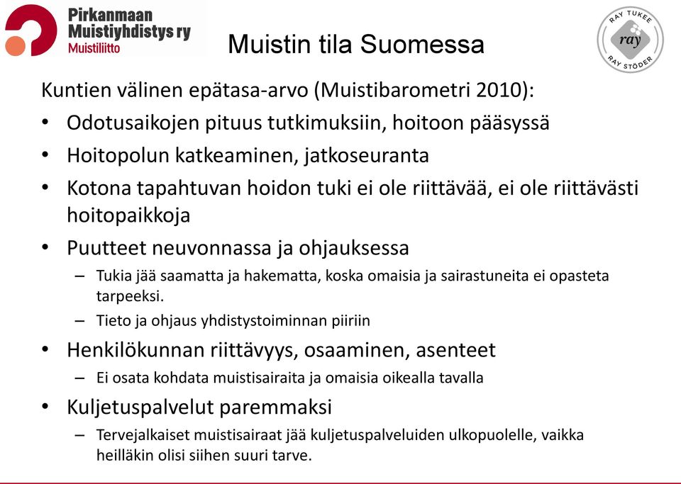 koska omaisia ja sairastuneita ei opasteta tarpeeksi.
