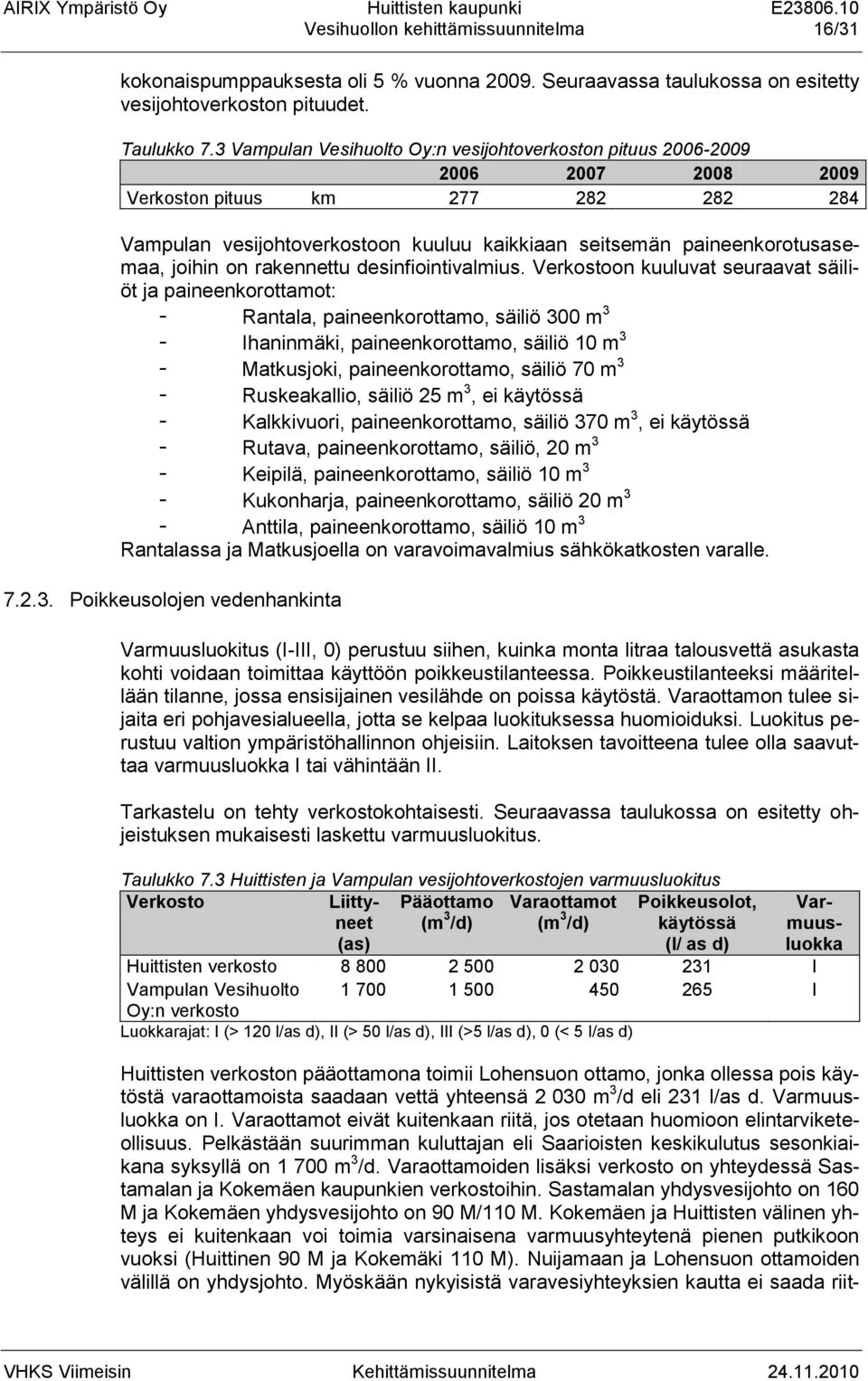 joihin on rakennettu desinfiointivalmius.