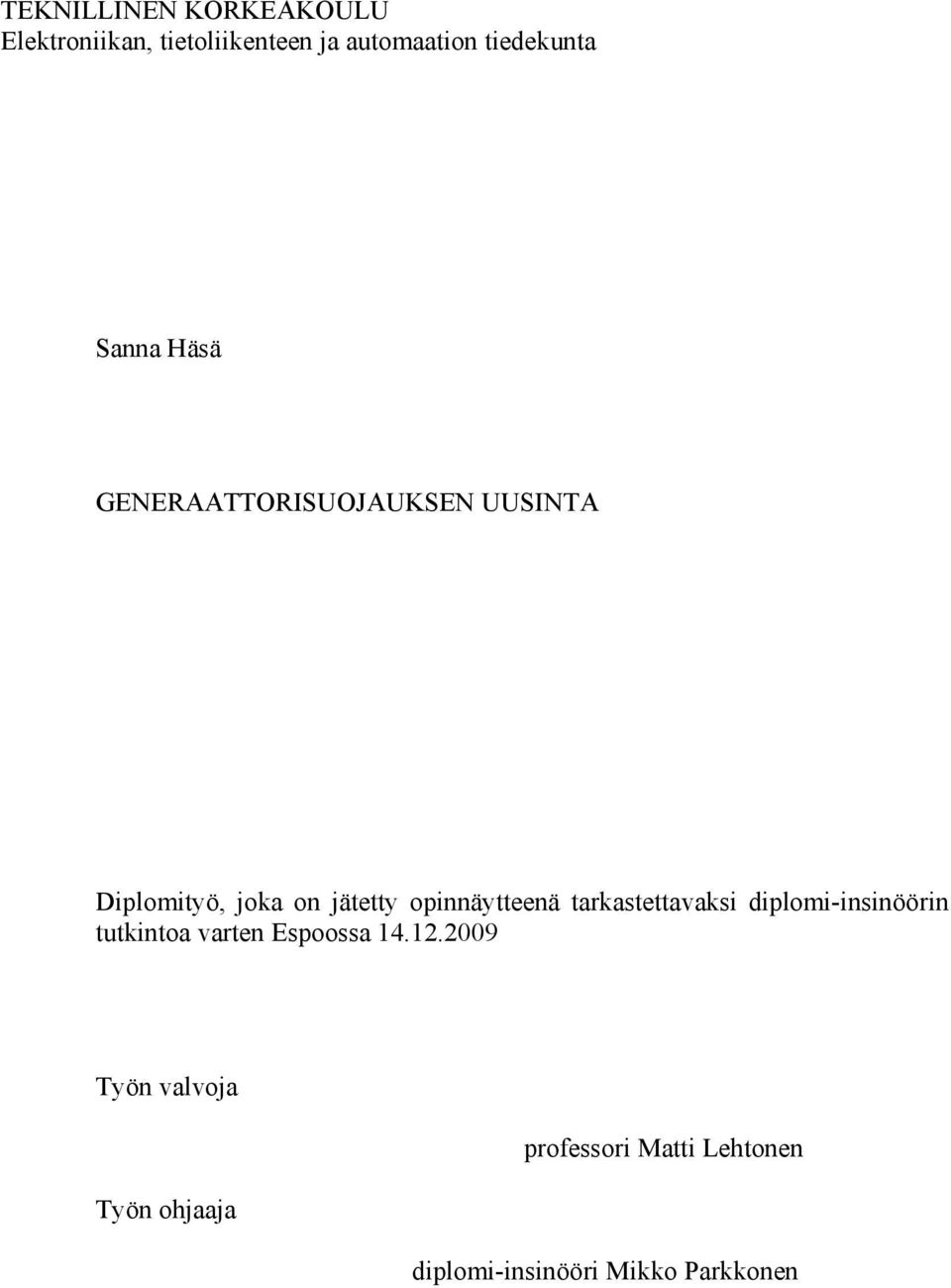 opinnäytteenä tarkastettavaksi diplomi-insinöörin tutkintoa varten Espoossa 14.