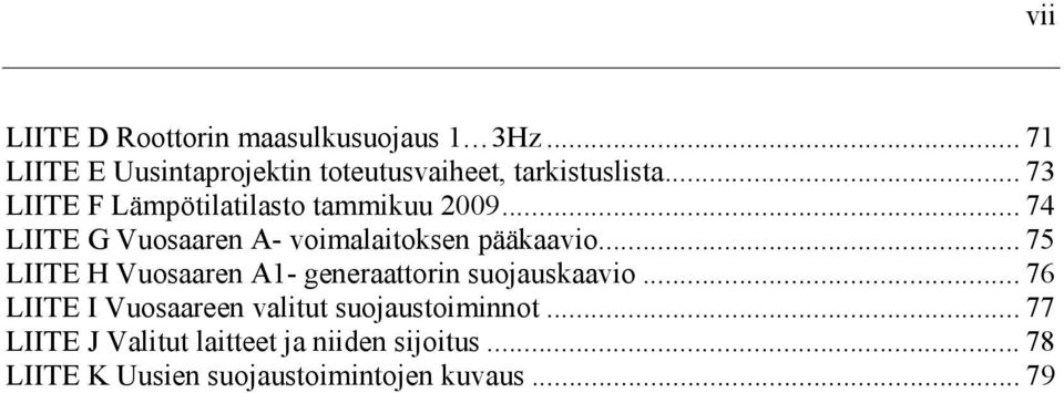 .. 75 LIITE H Vuosaaren A1- generaattorin suojauskaavio.