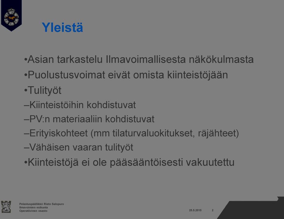 materiaaliin kohdistuvat Erityiskohteet (mm tilaturvaluokitukset,