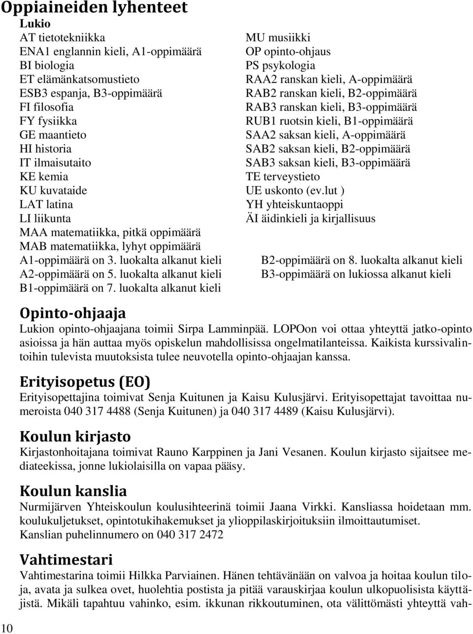 luokalta alkanut kieli B1-oppimäärä on 7.