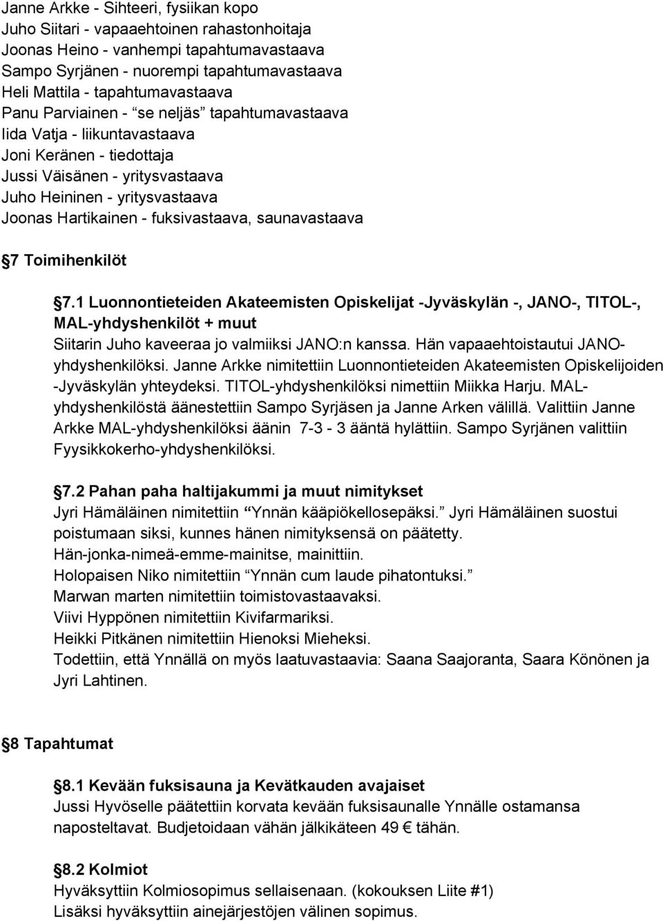 Hartikainen - fuksivastaava, saunavastaava 7 Toimihenkilöt 7.