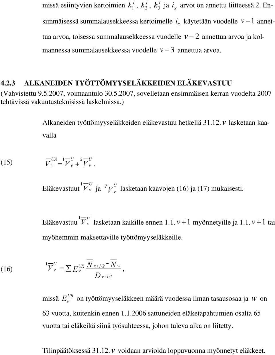 .3 ALKANEDEN YÖÖMYYSELÄKKEDEN ELÄKEASUU (ahistettu 9.5.007 oimaantulo 30.5.007 soelletaan ensimmäisen kerran uodelta 007 tehtäissä akuutusteknisissä laskelmissa.