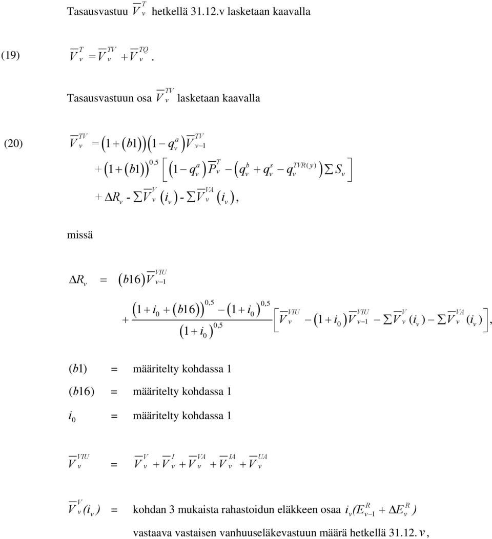 Δ - i - i missä U ( 6) Δ = b ( + i0 + ( b6) ) ( + i0) 05 ( + i ) 05 05 U U A + ( i0 ) ( i) ( i) + 0 (b ) = määritelty