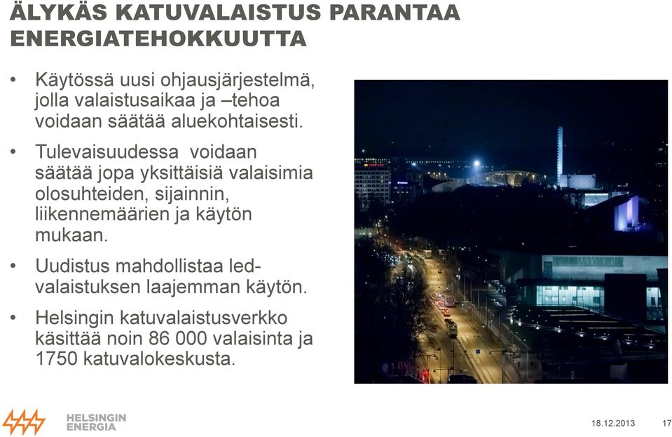 Tulevaisuudessa voidaan säätää jopa yksittäisiä valaisimia olosuhteiden, sijainnin, liikennemäärien ja