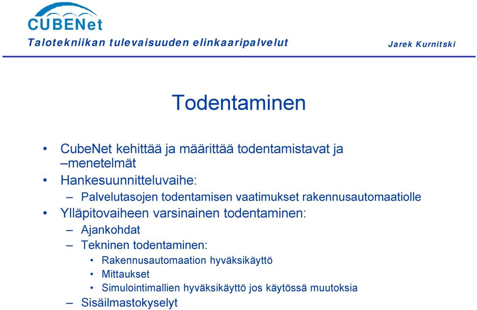 Ylläpitovaiheen varsinainen todentaminen: Ajankohdat Tekninen todentaminen: