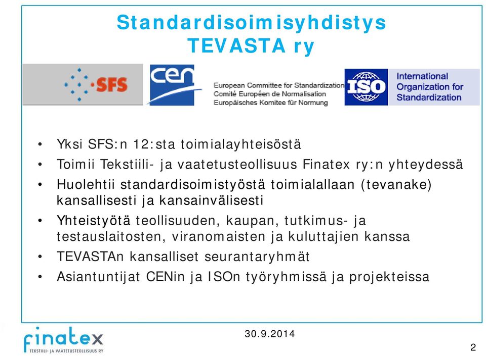 kansallisesti ja kansainvälisesti Yhteistyötä teollisuuden, kaupan, tutkimus- ja testauslaitosten,