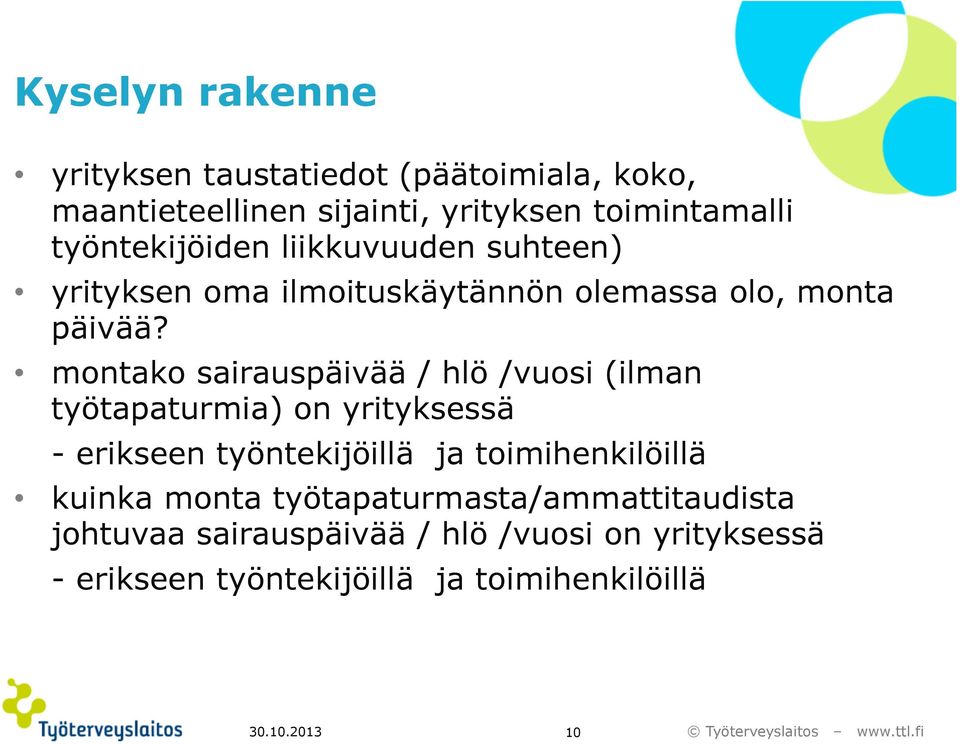 montako sairauspäivää / hlö /vuosi (ilman työtapaturmia) on yrityksessä - erikseen työntekijöillä ja toimihenkilöillä