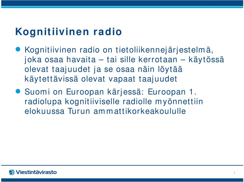 käytettävissä olevat vapaat taajuudet Suomi on Euroopan kärjessä: Euroopan 1.