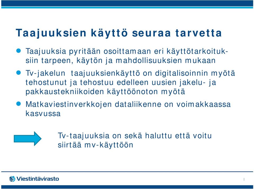 ja tehostuu edelleen uusien jakelu- ja pakkaustekniikoiden käyttöönoton myötä Matkaviestinverkkojen