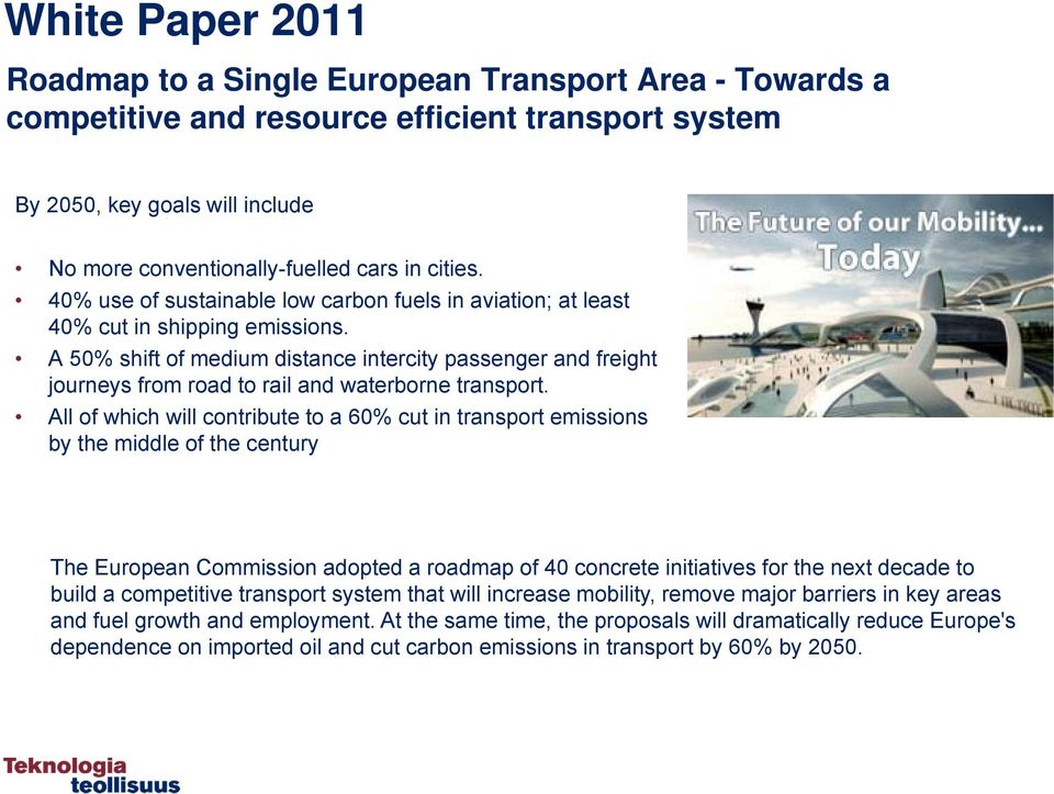 A 50% shift of medium distance intercity passenger and freight journeys from road to rail and waterborne transport.