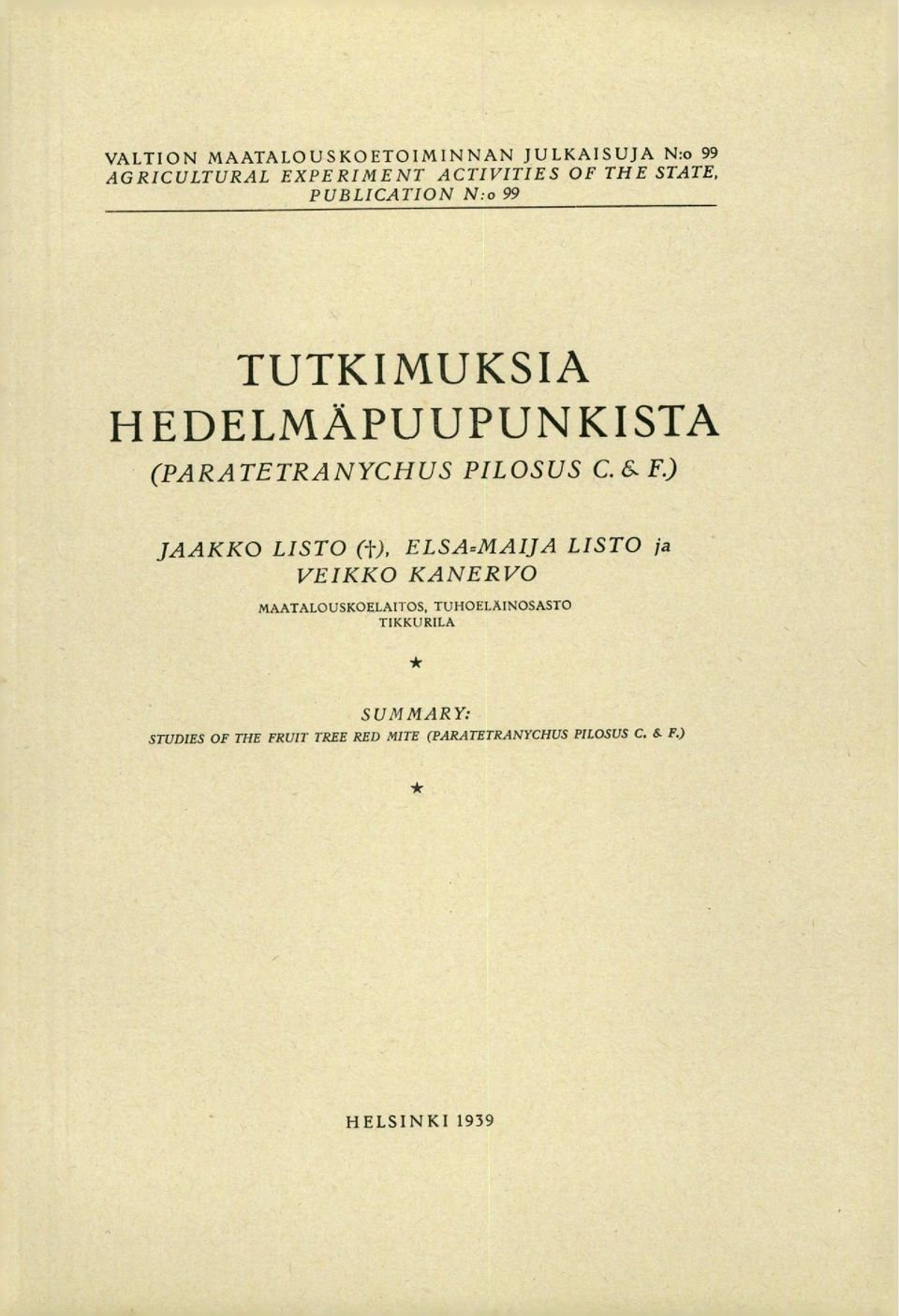 ) JAAKKO LISTO (t), ELSA=MAIJA LISTO ja VEIKKO KANERVO MAATALOUSKOELAITOS, TUHOELAINOSASTO