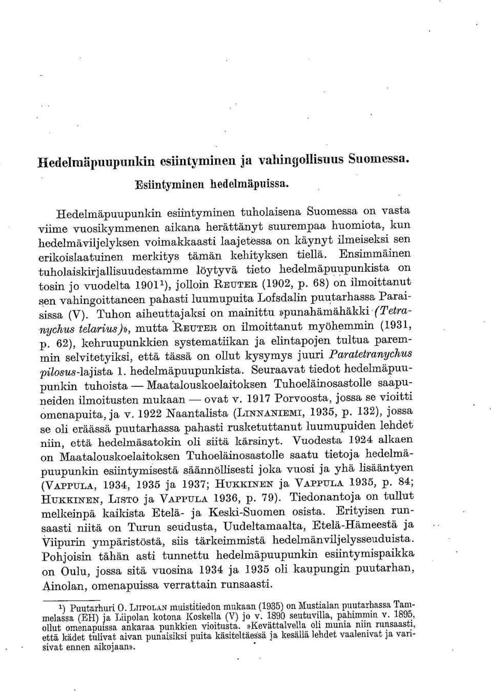erikoislaatuinen merkitys tämän kehityksen tiellä Ensimmäinen tuholaiskirjallisuudestamme löytyvä tieto hedelmäpuupunkista on tosin jo vuodelta 90), jolloin REUTER (902, p.