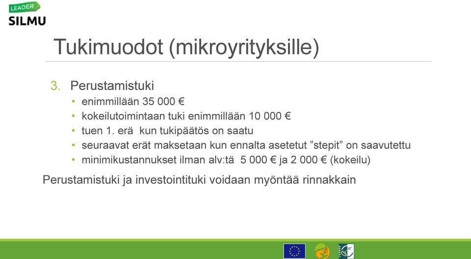 erä kun tukipäätös on saatu seuraavat erät maksetaan kun ennalta asetetut stepit