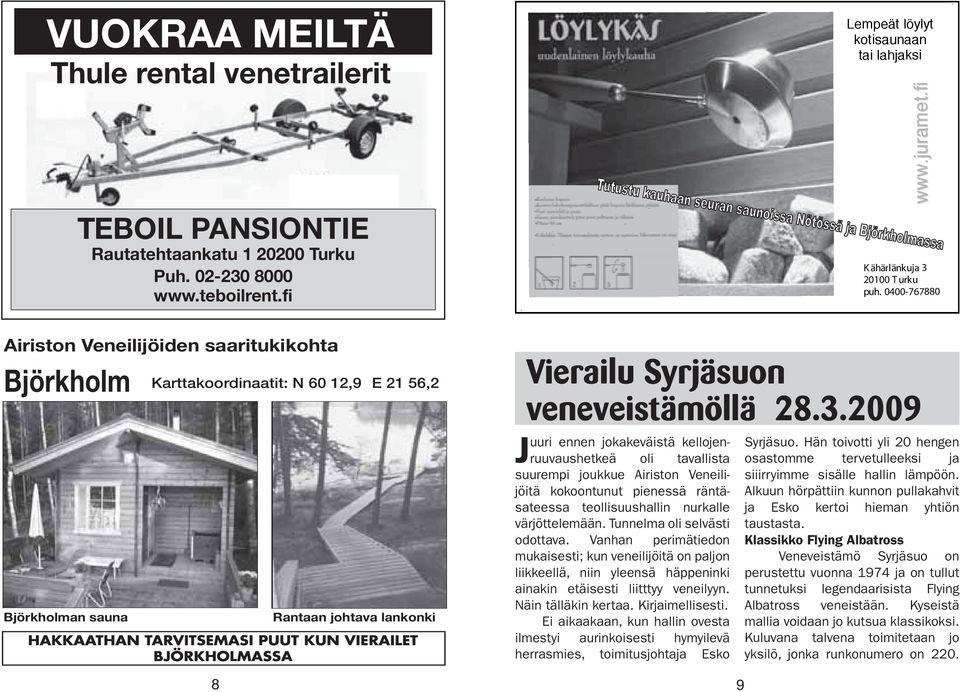 BJÖRKHOLMASSA Vierailu Syrjäsuon veneveistämöllä 28.3.