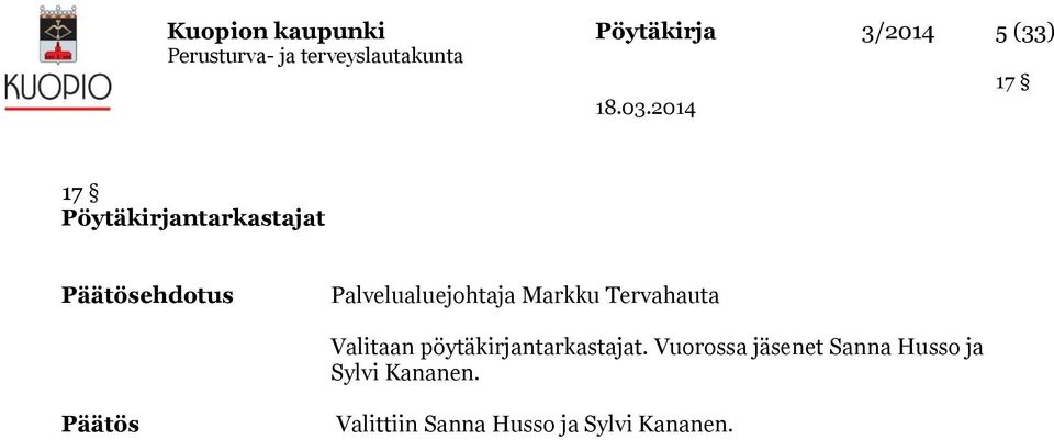 Markku Tervahauta Valitaan pöytäkirjantarkastajat.