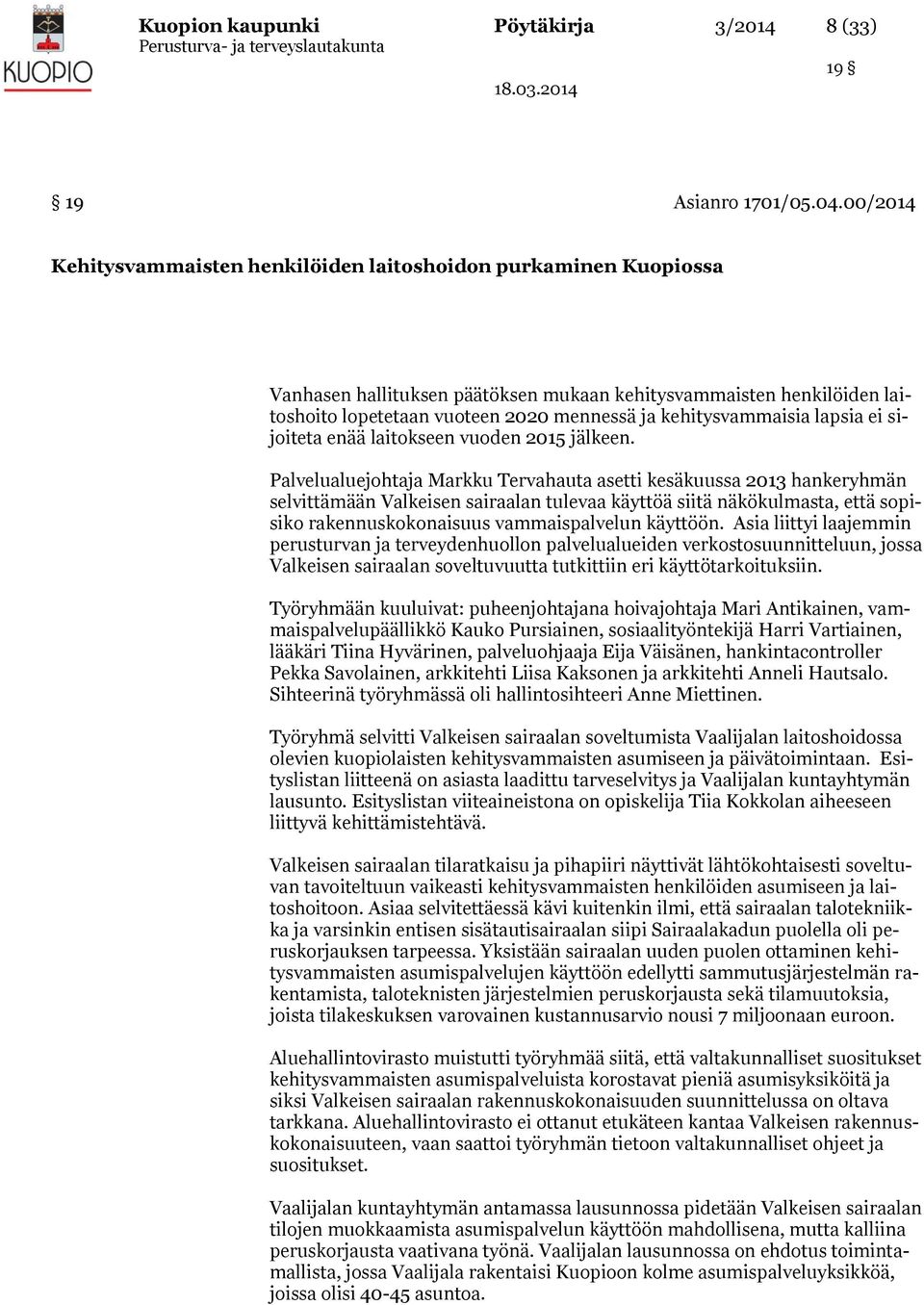 kehitysvammaisia lapsia ei sijoiteta enää laitokseen vuoden 2015 jälkeen.