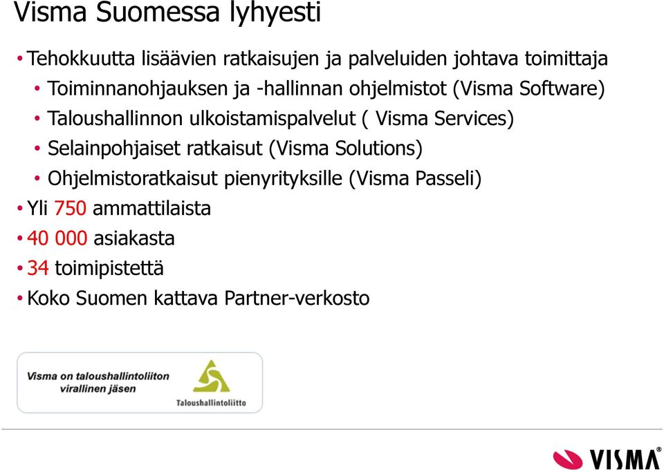 ( Services) Selainpohjaiset ratkaisut ( Solutions) Ohjelmistoratkaisut pienyrityksille (