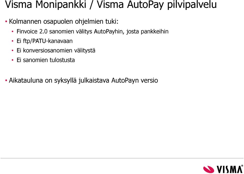 0 sanomien välitys AutoPayhin, josta pankkeihin Ei