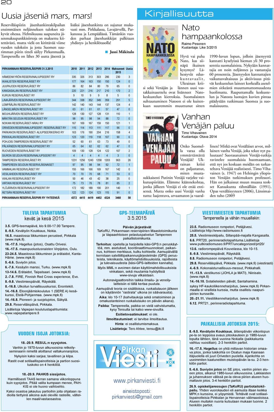 Tampereella on lähes 30 uutta jäsentä ja lisäksi jäsenhankinta on sujunut mukavasti mm. Pirkkalassa, Lavajärvellä, Parkanossa ja Lempäälässä.