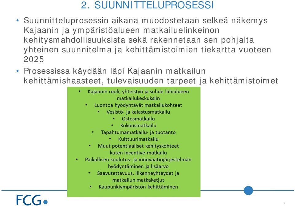 pohjalta yhteinen suunnitelma ja kehittämistoimien tiekartta vuoteen 2025 Prosessissa