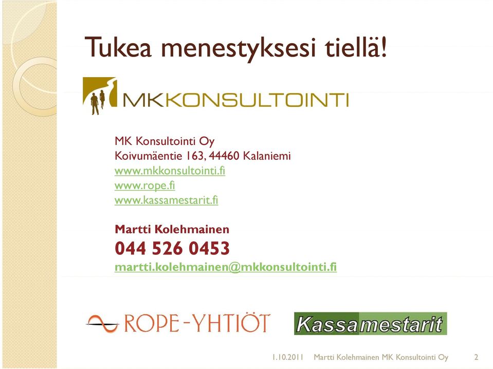 mkkonsultointi.fi www.rope.fi www.kassamestarit.