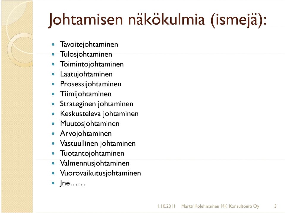 johtaminen Muutosjohtaminen Arvojohtaminen Vastuullinen johtaminen Tuotantojohtaminen