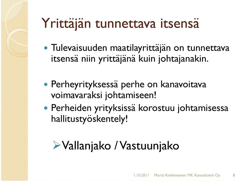 Perheyrityksessä perhe on kanavoitava voimavaraksi johtamiseen!