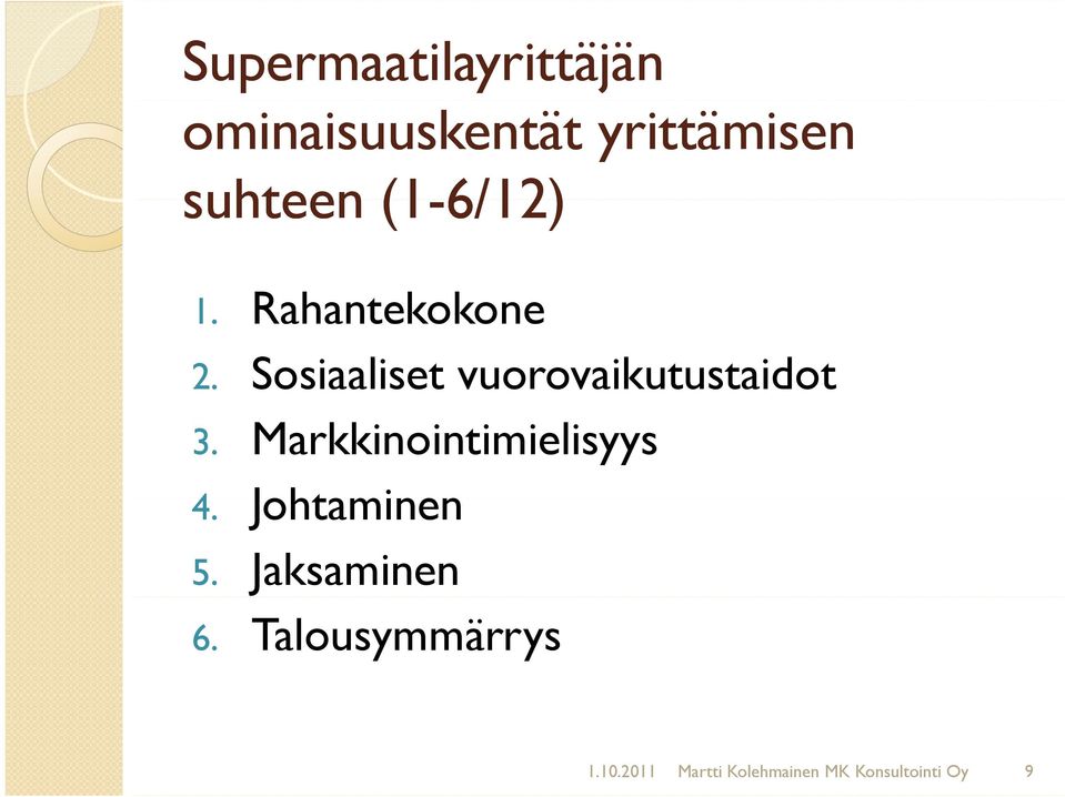 Sosiaaliset vuorovaikutustaidot 3. Markkinointimielisyys 4.