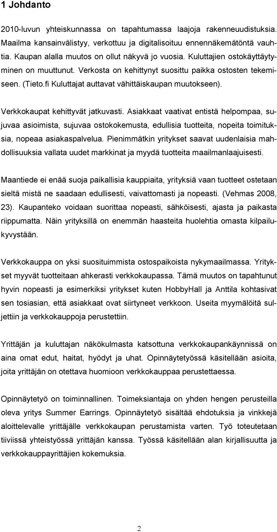 fi Kuluttajat auttavat vähittäiskaupan muutokseen). Verkkokaupat kehittyvät jatkuvasti.