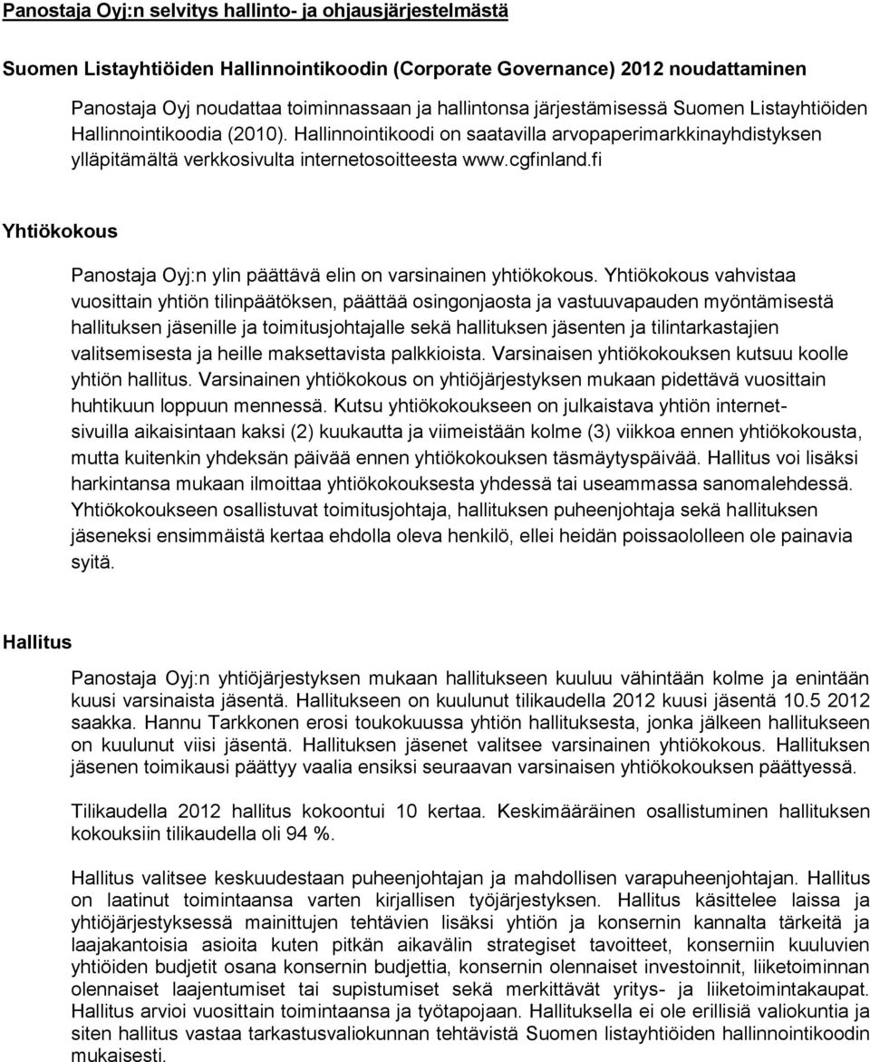fi Yhtiökokous Panostaja Oyj:n ylin päättävä elin on varsinainen yhtiökokous.