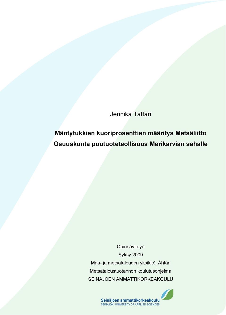 sahalle Opinnäytetyö Syksy 2009 Maa- ja metsätalouden