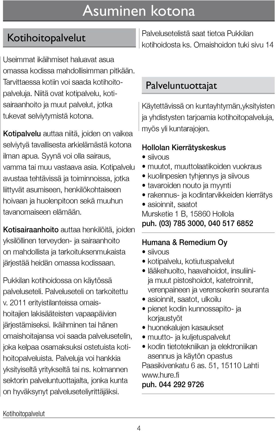 Syynä voi olla sairaus, vamma tai muu vastaava asia.