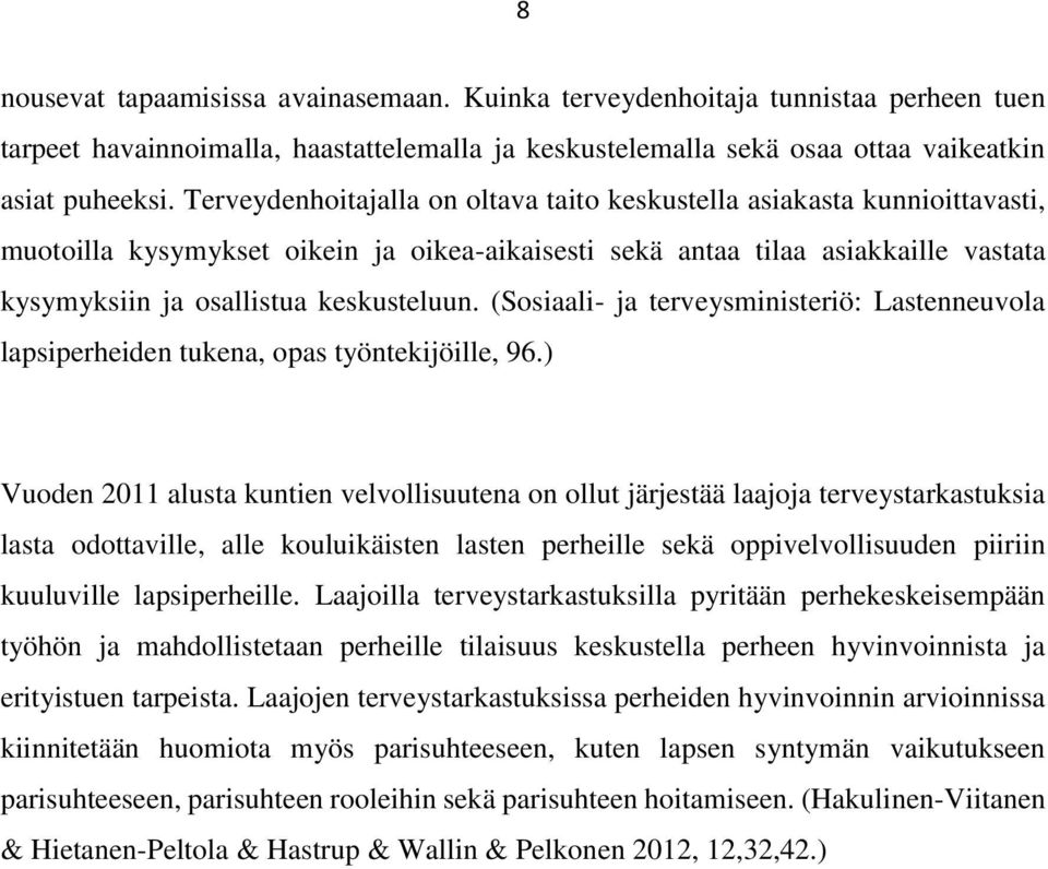 (Sosiaali- ja terveysministeriö: Lastenneuvola lapsiperheiden tukena, opas työntekijöille, 96.