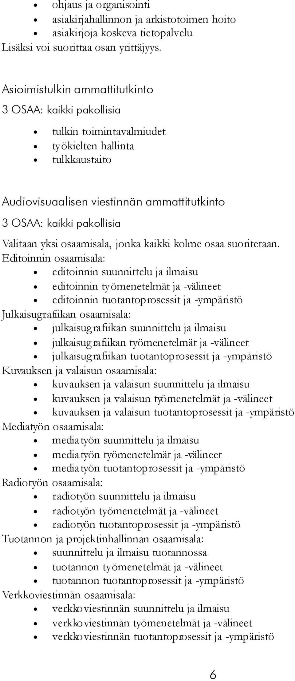 osaamisala, jonka kaikki kolme osaa suoritetaan.