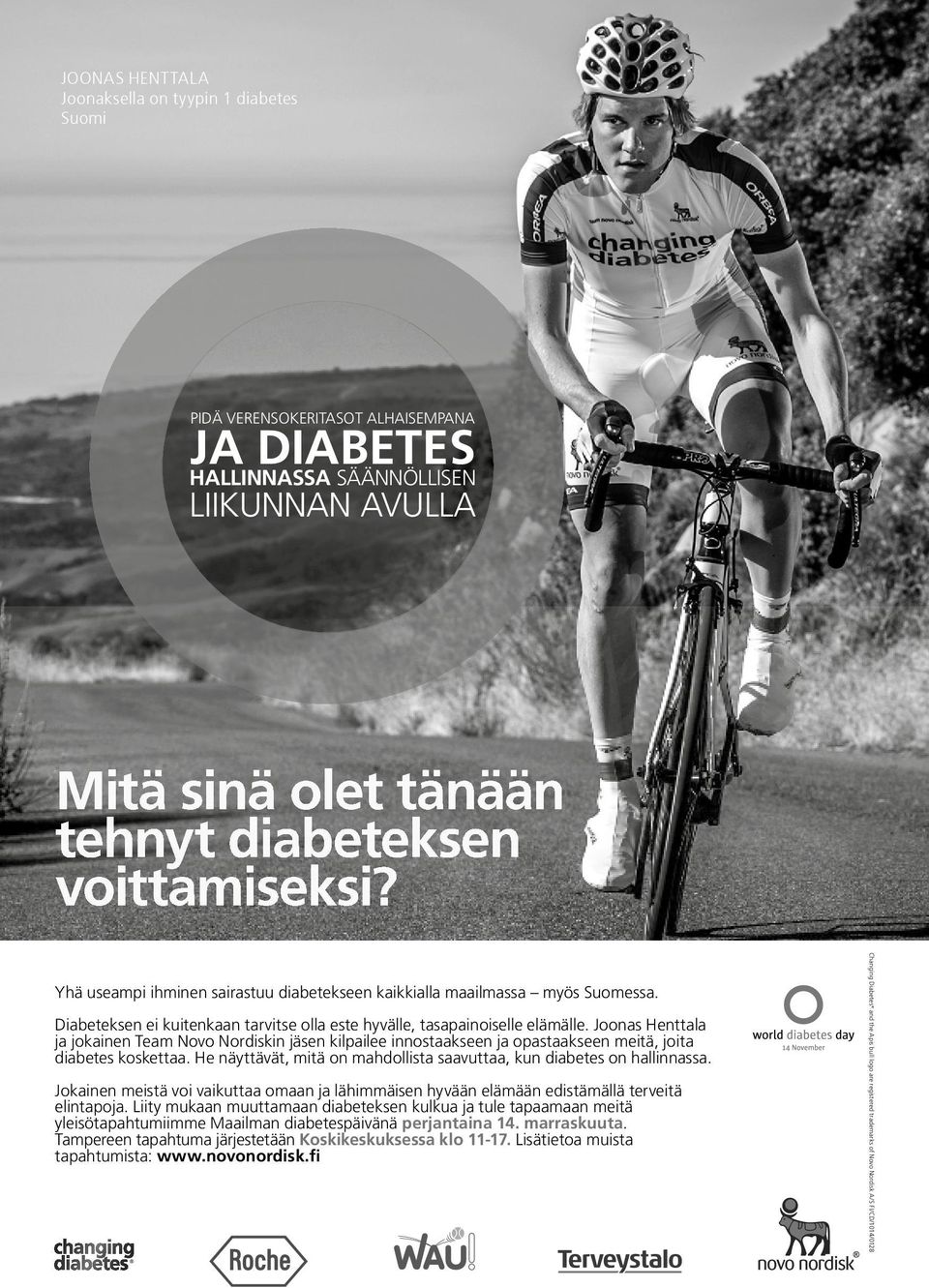 Joonas Henttala ja jokainen Team Novo Nordiskin jäsen kilpailee innostaakseen ja opastaakseen meitä, joita diabetes koskettaa. He näyttävät, mitä on mahdollista saavuttaa, kun diabetes on hallinnassa.