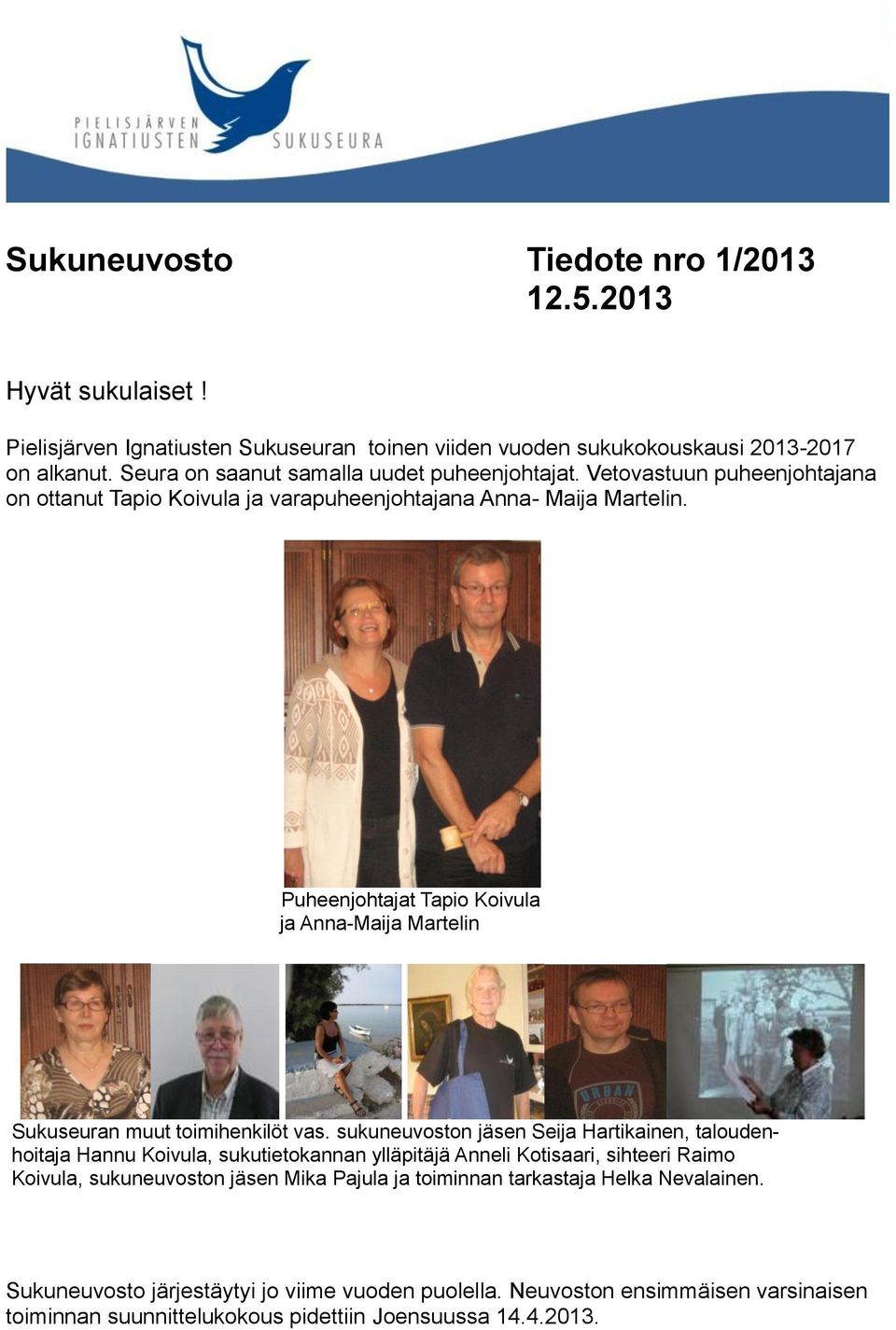 Puheenjohtajat Tapio Koivula ja Anna-Maija Martelin Sukuseuran muut toimihenkilöt vas.