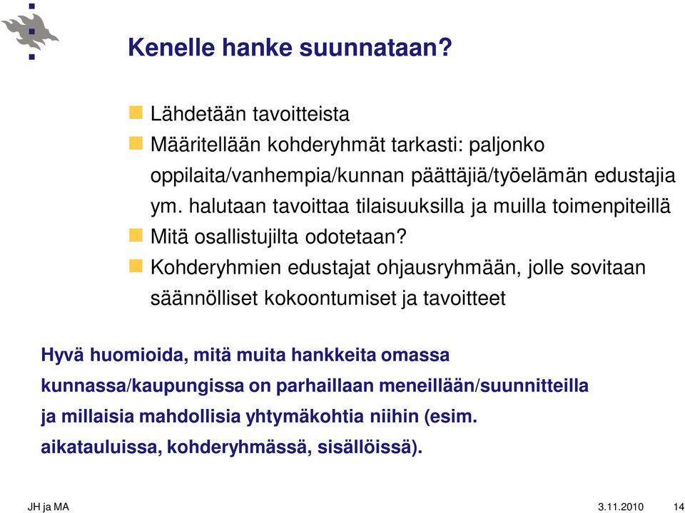 halutaan tavoittaa tilaisuuksilla ja muilla toimenpiteillä Mitä osallistujilta odotetaan?