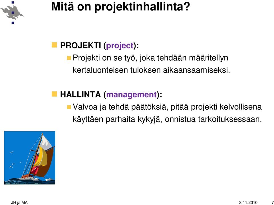 kertaluonteisen tuloksen aikaansaamiseksi.