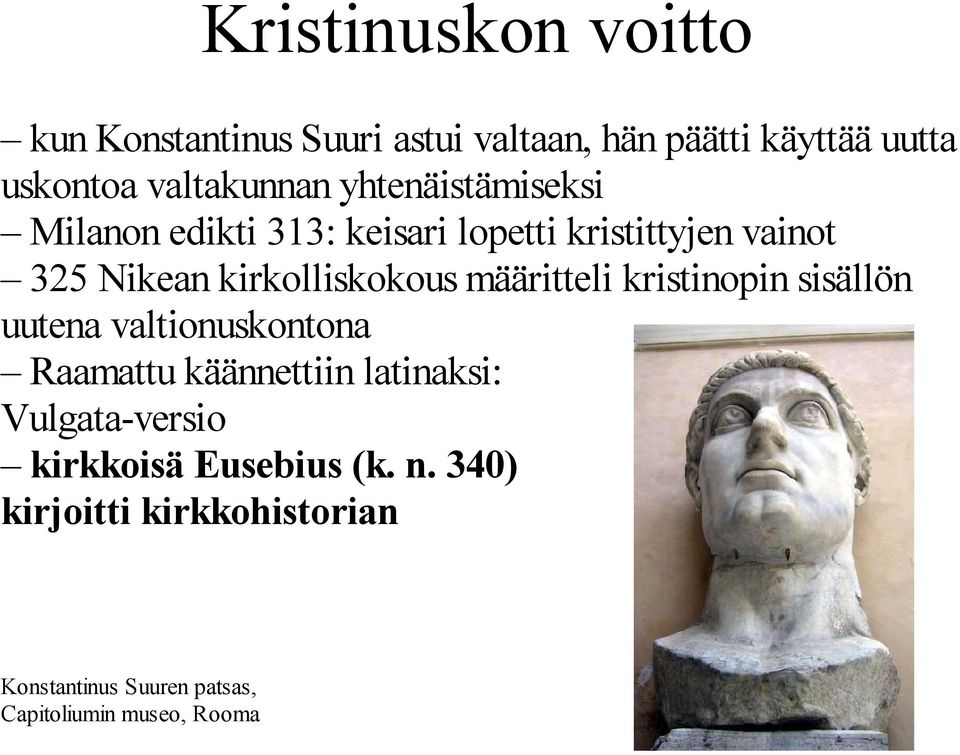 määritteli kristinopin sisällön uutena valtionuskontona Raamattu käännettiin latinaksi: Vulgata-versio