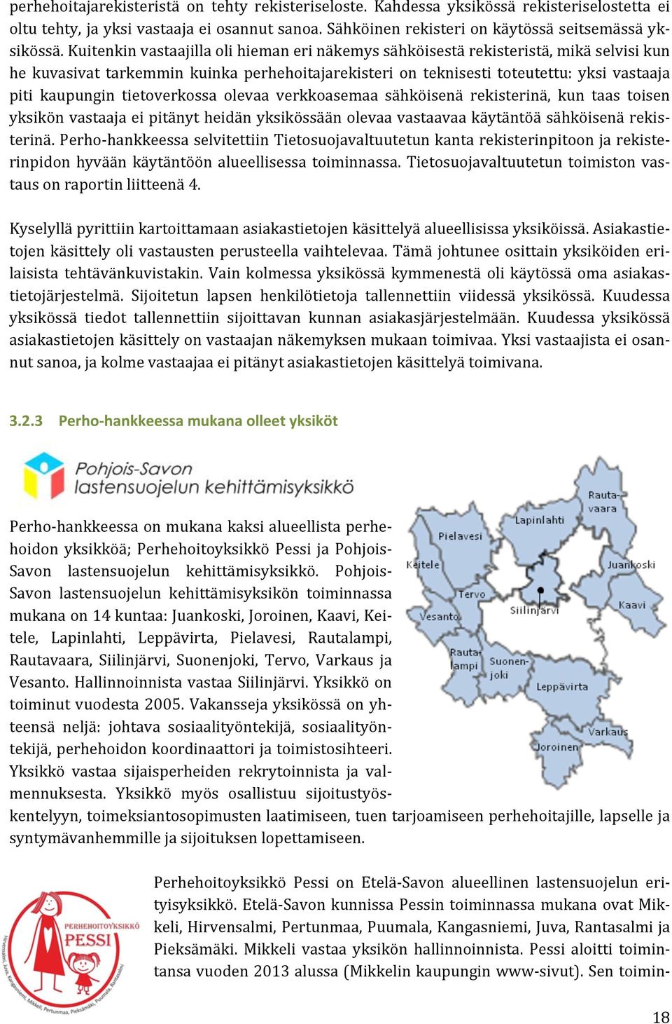 tietoverkossa olevaa verkkoasemaa sähköisenä rekisterinä, kun taas toisen yksikön vastaaja ei pitänyt heidän yksikössään olevaa vastaavaa käytäntöä sähköisenä rekis- terinä.